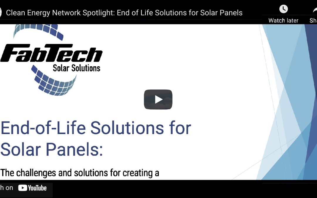 Clean Energy Network Spotlight Webinar on “End of Life Solutions for Solar Panels”