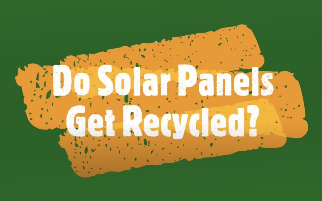 Do Solar Panels Get Recycled?